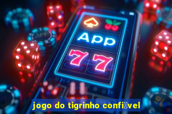 jogo do tigrinho confi谩vel