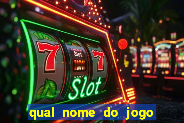 qual nome do jogo do tigrinho