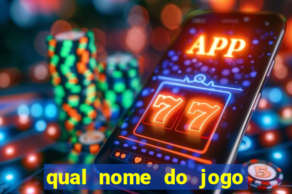 qual nome do jogo do tigrinho