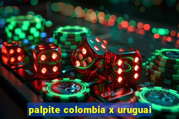 palpite colombia x uruguai