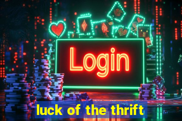 luck of the thrift