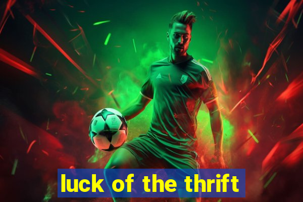 luck of the thrift