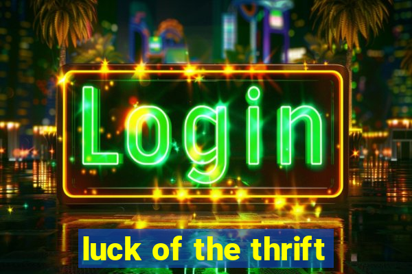 luck of the thrift