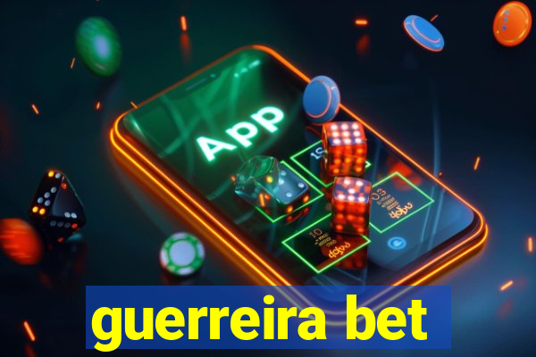 guerreira bet