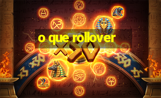 o que rollover