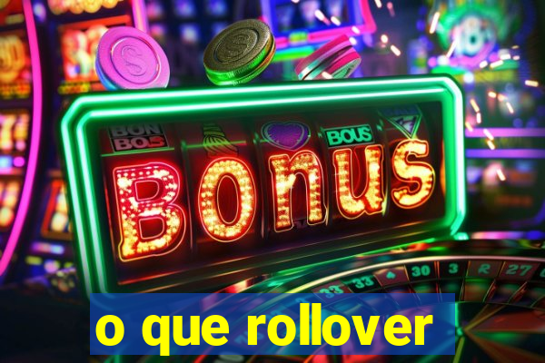 o que rollover