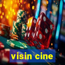 visin cine