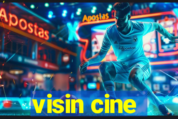 visin cine