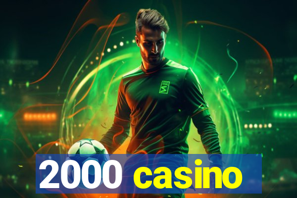 2000 casino