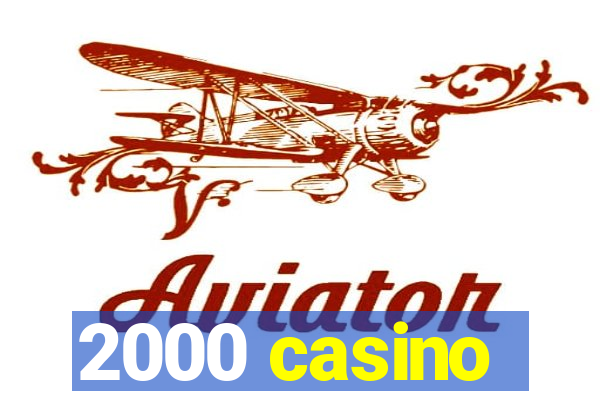 2000 casino