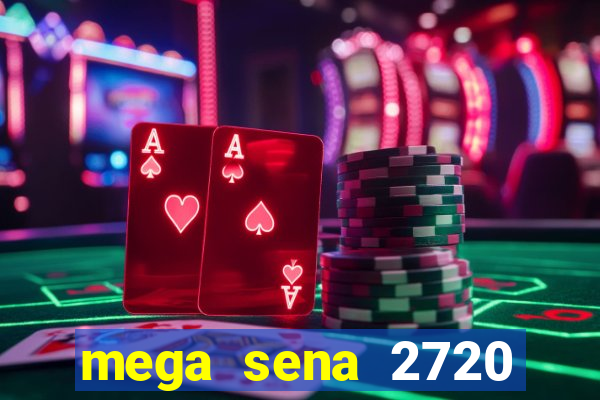 mega sena 2720 giga sena