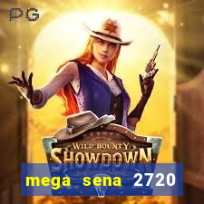 mega sena 2720 giga sena