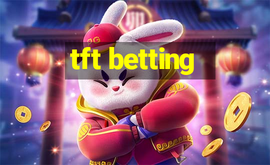 tft betting