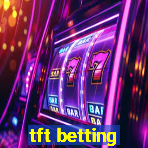 tft betting