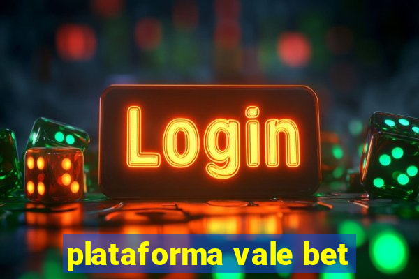 plataforma vale bet