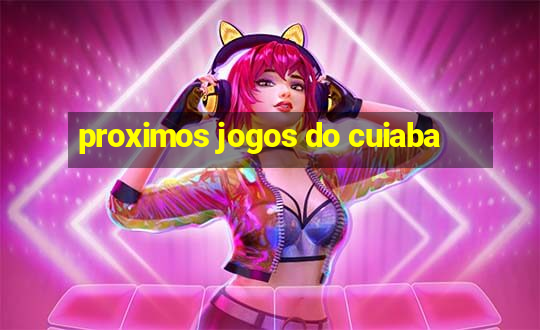 proximos jogos do cuiaba