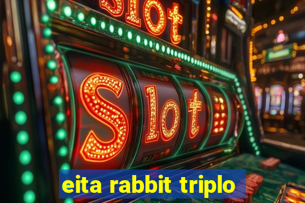 eita rabbit triplo