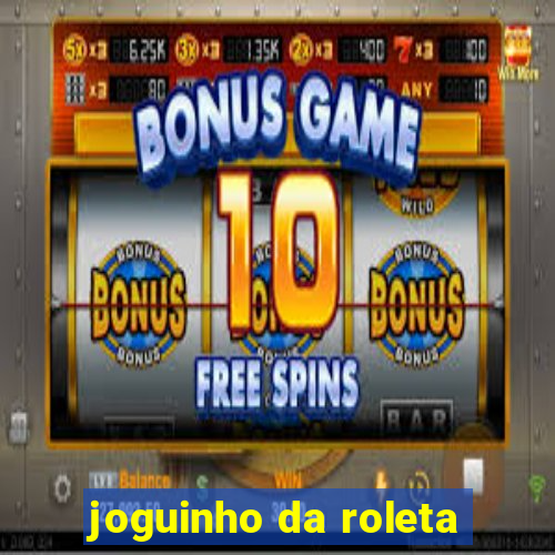 joguinho da roleta