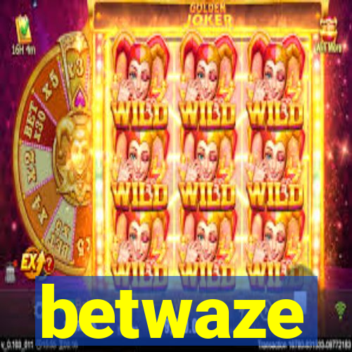 betwaze