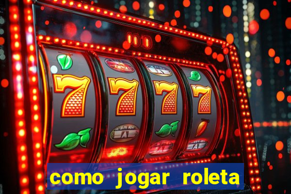 como jogar roleta ao vivo