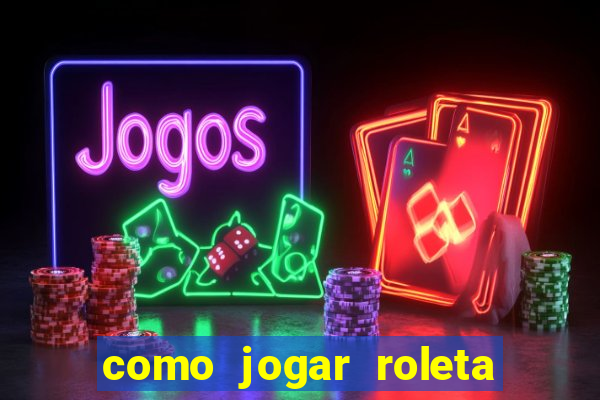 como jogar roleta ao vivo