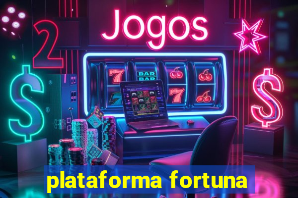 plataforma fortuna