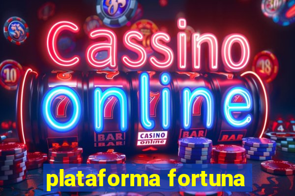 plataforma fortuna