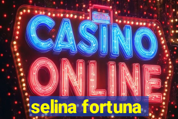 selina fortuna