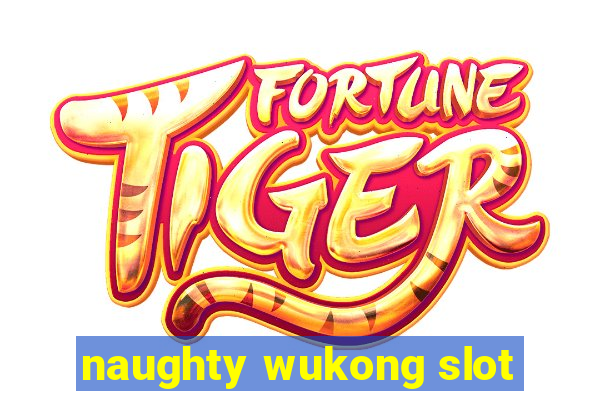 naughty wukong slot