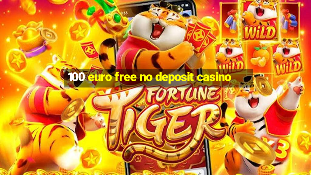 100 euro free no deposit casino