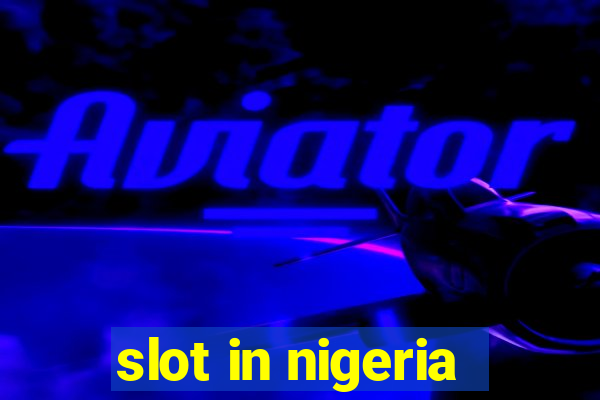 slot in nigeria