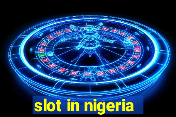 slot in nigeria