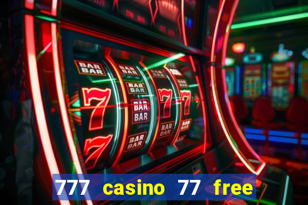 777 casino 77 free spins no deposit