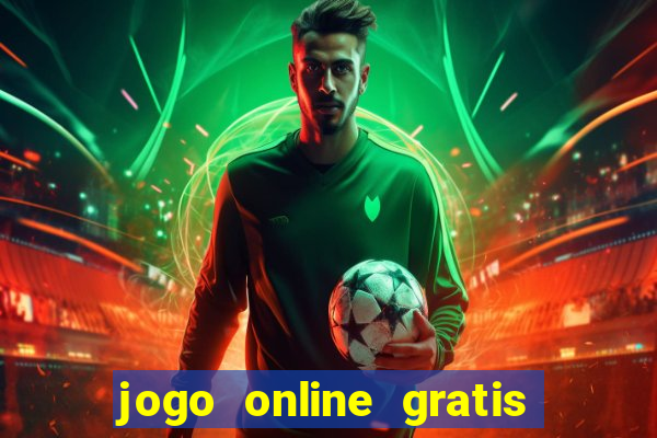 jogo online gratis que ganha dinheiro de verdade