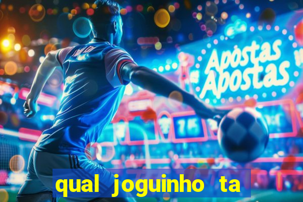 qual joguinho ta pagando agora