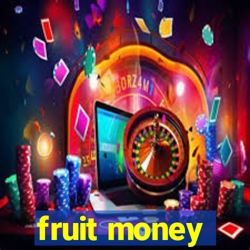 fruit money