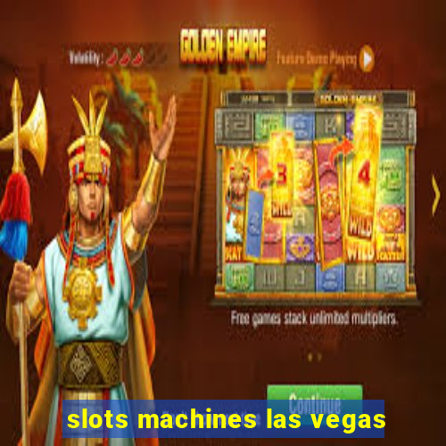 slots machines las vegas