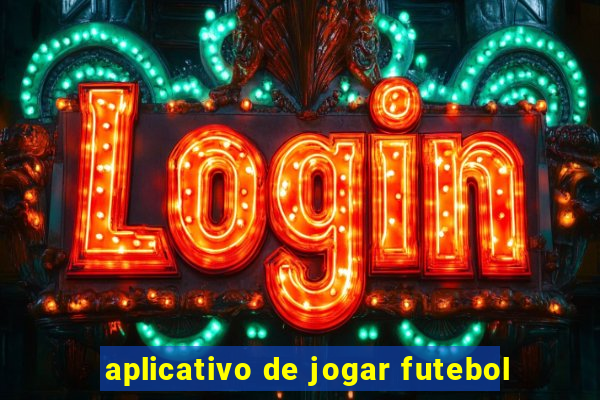 aplicativo de jogar futebol