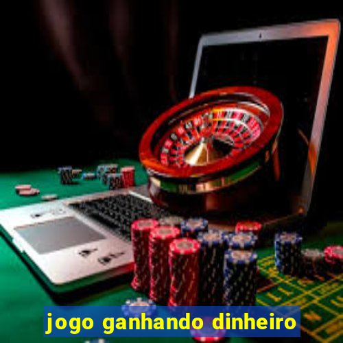 jogo ganhando dinheiro