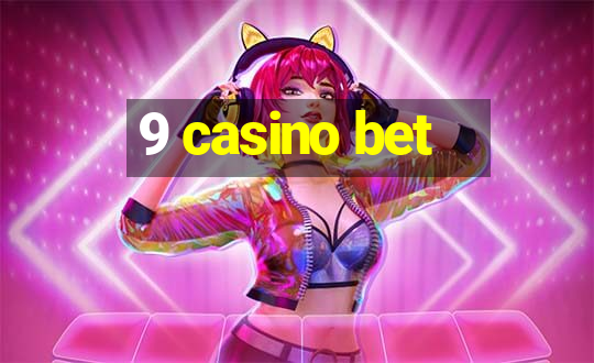 9 casino bet