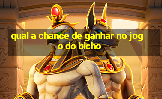 qual a chance de ganhar no jogo do bicho