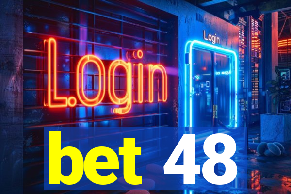 bet 48