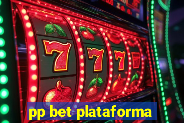 pp bet plataforma