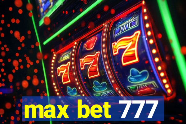 max bet 777