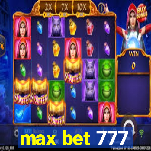 max bet 777