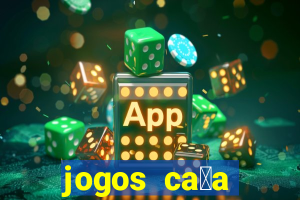 jogos ca莽a n铆quel online