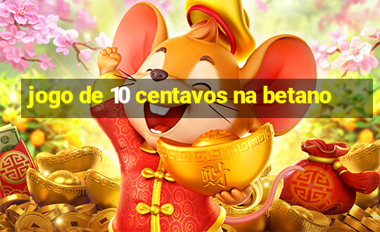 jogo de 10 centavos na betano