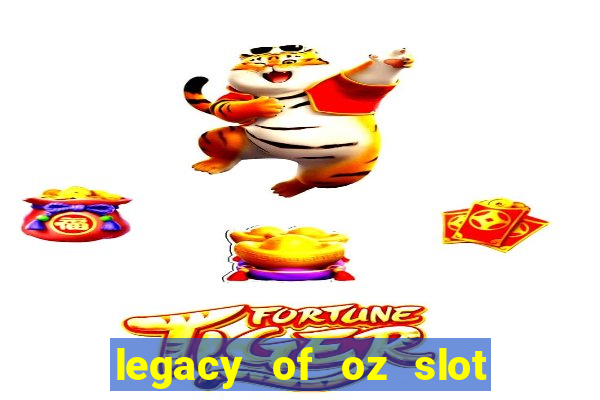 legacy of oz slot free play