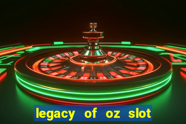 legacy of oz slot free play