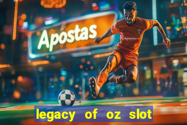 legacy of oz slot free play